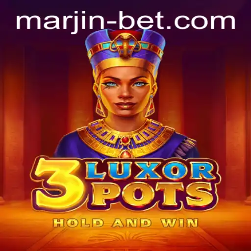 Discover the Exciting World of 3LuxorPots with Marjinbet